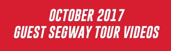 October 2017 Guest Segway Tour Videos